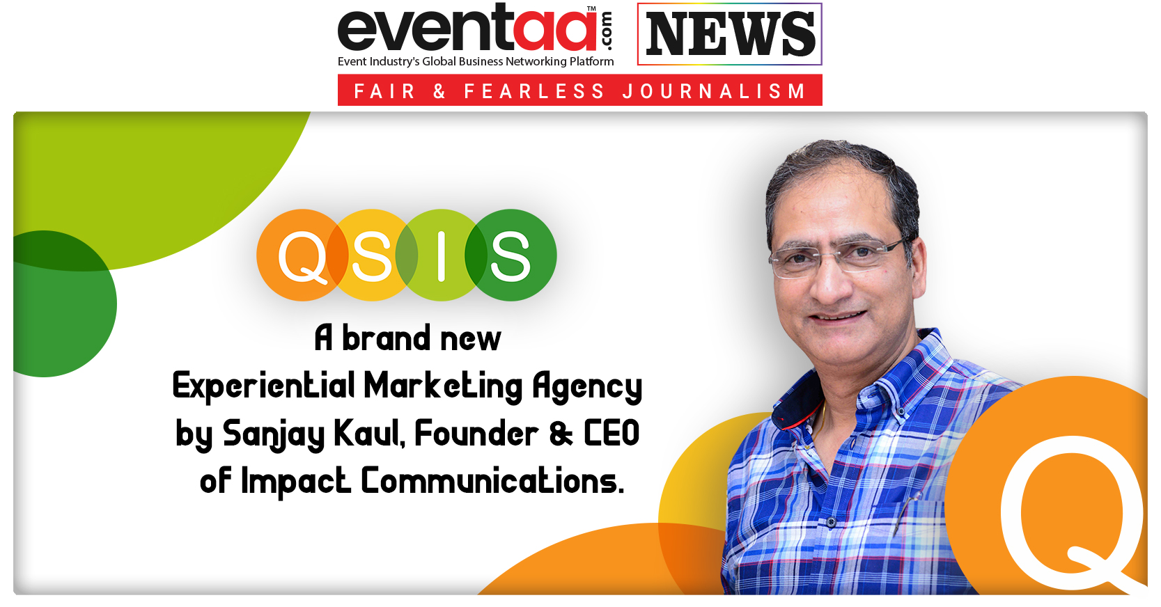 QSIS - A brand new experiential marketing agency by Sanjay Kaul, Founder & CEO of Impact Communications